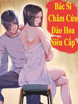 bac-si-cham-cuu-dao-hoa-sieu-cap