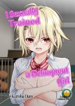 i-sexually-trained-a-delinquent-girl